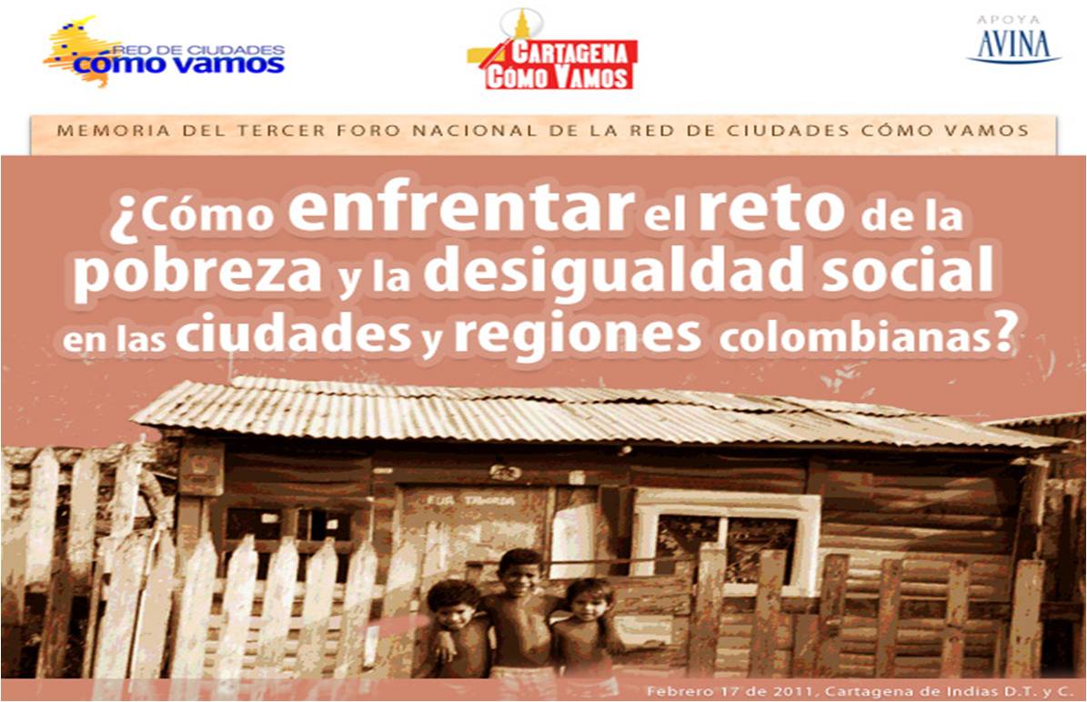 FORO NACIONAL ¿Cómo enfrentar el reto de la pobreza y la desigualdad social en las ciudades y regiones colombianas?