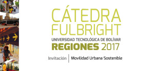 Cátedra Fulbright en Regiones: ‘Movilidad Urbana Sostenible’