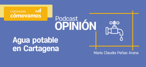 Podcast: Agua potable en Cartagena