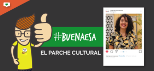 #BuenaEsa El Parche Cultural